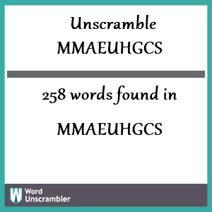 258 words unscrambled from mmaeuhgcs