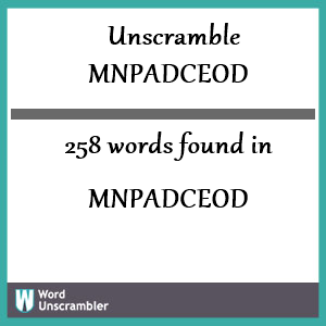 258 words unscrambled from mnpadceod