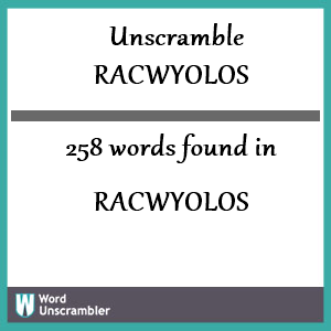 258 words unscrambled from racwyolos