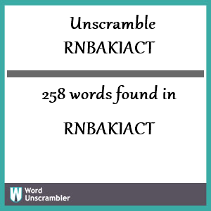 258 words unscrambled from rnbakiact