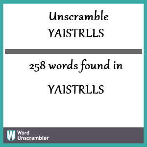 258 words unscrambled from yaistrlls