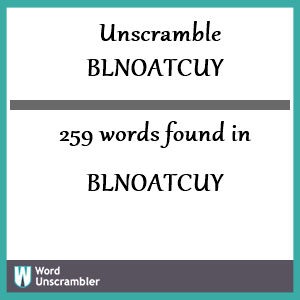 259 words unscrambled from blnoatcuy