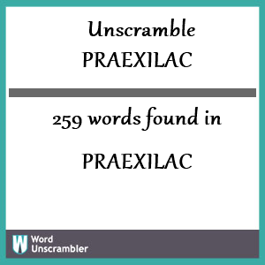 259 words unscrambled from praexilac