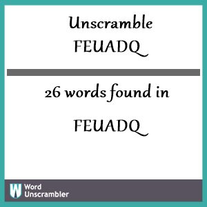 26 words unscrambled from feuadq