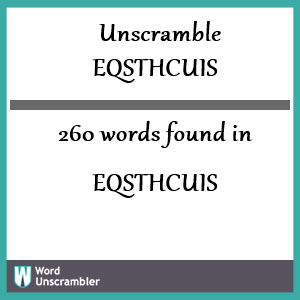 260 words unscrambled from eqsthcuis