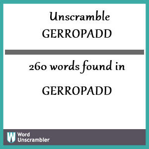 260 words unscrambled from gerropadd