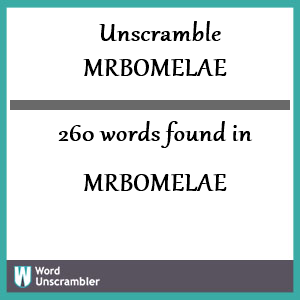 260 words unscrambled from mrbomelae