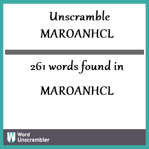 261 words unscrambled from maroanhcl
