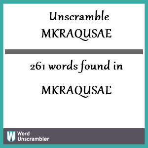 261 words unscrambled from mkraqusae