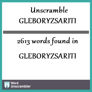 2613 words unscrambled from gleboryzsariti