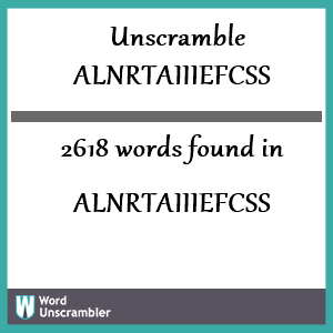 2618 words unscrambled from alnrtaiiiefcss