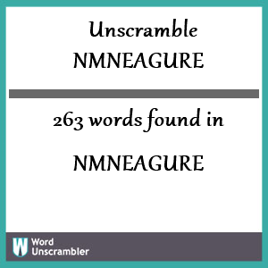 263 words unscrambled from nmneagure