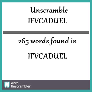 265 words unscrambled from ifvcaduel