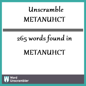 265 words unscrambled from metanuhct