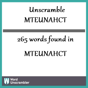 265 words unscrambled from mteunahct