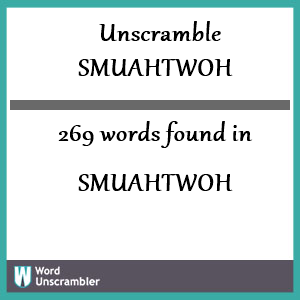 269 words unscrambled from smuahtwoh