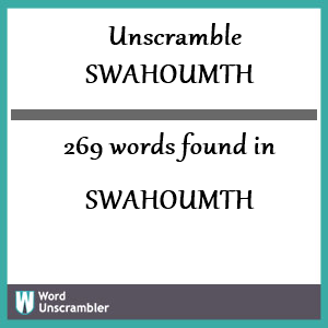 269 words unscrambled from swahoumth