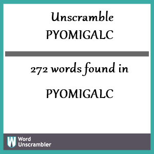 272 words unscrambled from pyomigalc