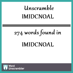 274 words unscrambled from imidcnoal