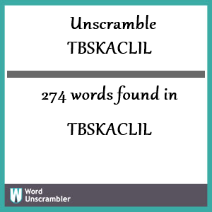 274 words unscrambled from tbskaclil