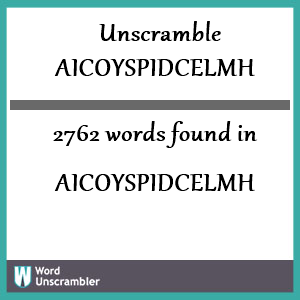 2762 words unscrambled from aicoyspidcelmh