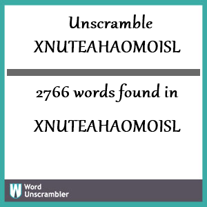 2766 words unscrambled from xnuteahaomoisl