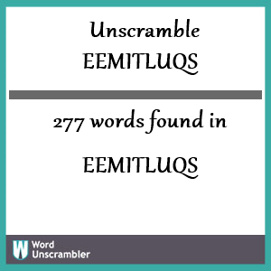 277 words unscrambled from eemitluqs