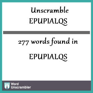 277 words unscrambled from epupialqs