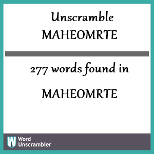 277 words unscrambled from maheomrte