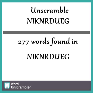 277 words unscrambled from niknrdueg