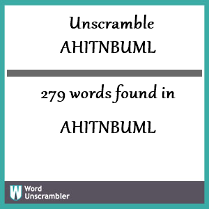 279 words unscrambled from ahitnbuml