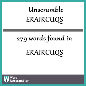 279 words unscrambled from eraircuqs