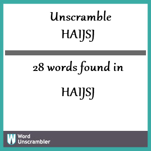 28 words unscrambled from haijsj