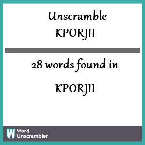 28 words unscrambled from kporjii