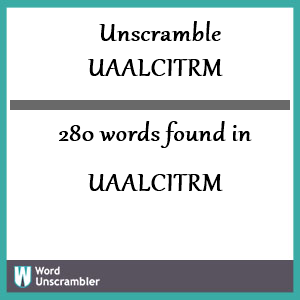 280 words unscrambled from uaalcitrm