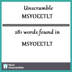 281 words unscrambled from msyoeetlt