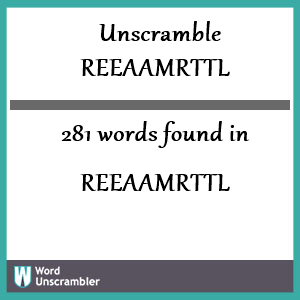 281 words unscrambled from reeaamrttl