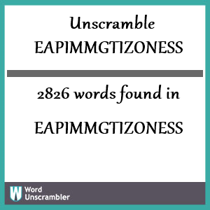 2826 words unscrambled from eapimmgtizoness