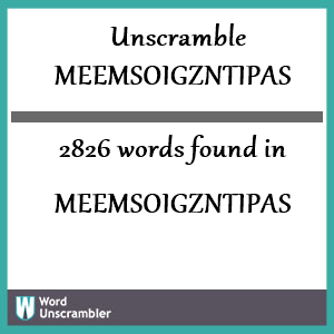 2826 words unscrambled from meemsoigzntipas