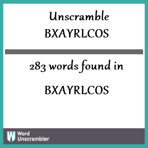 283 words unscrambled from bxayrlcos