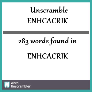 283 words unscrambled from enhcacrik