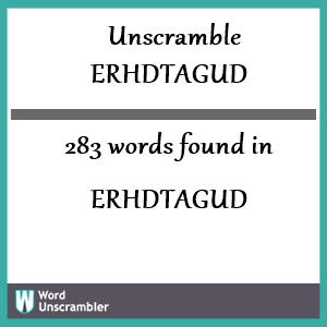 283 words unscrambled from erhdtagud