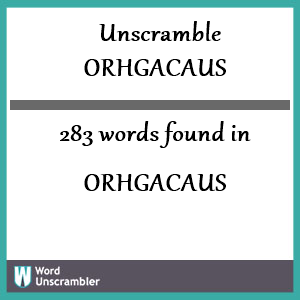 283 words unscrambled from orhgacaus