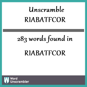 283 words unscrambled from riabatfcor