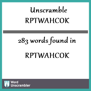 283 words unscrambled from rptwahcok
