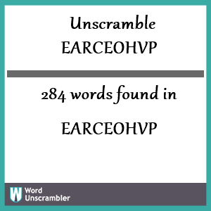 284 words unscrambled from earceohvp