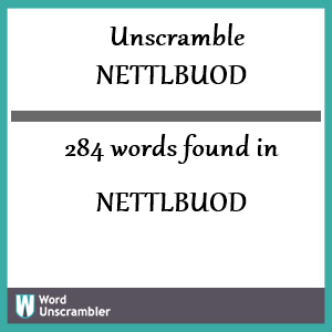 284 words unscrambled from nettlbuod