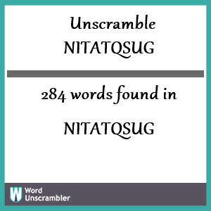 284 words unscrambled from nitatqsug