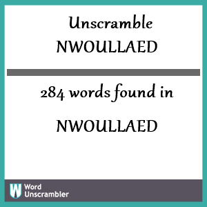 284 words unscrambled from nwoullaed