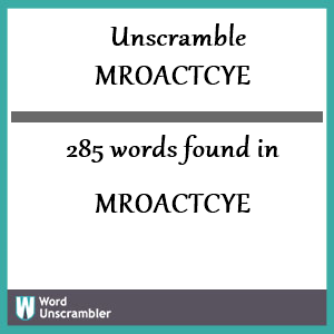 285 words unscrambled from mroactcye